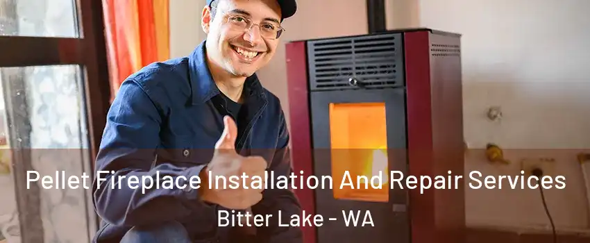 Pellet Fireplace Installation And Repair Services Bitter Lake - WA
