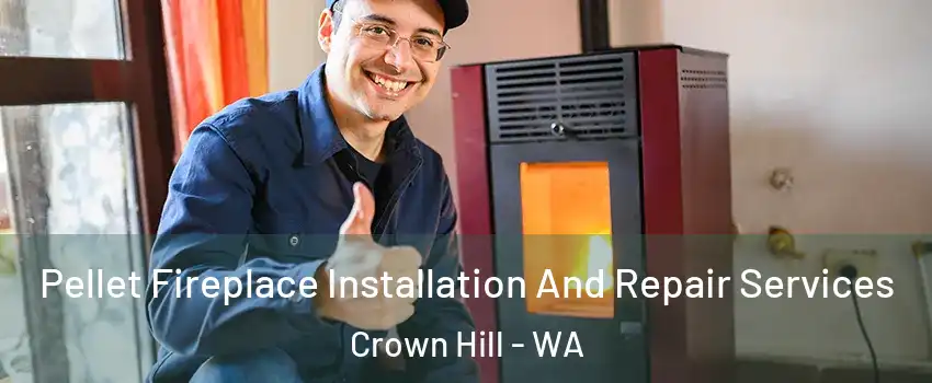 Pellet Fireplace Installation And Repair Services Crown Hill - WA
