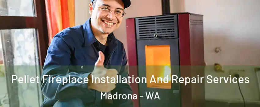 Pellet Fireplace Installation And Repair Services Madrona - WA