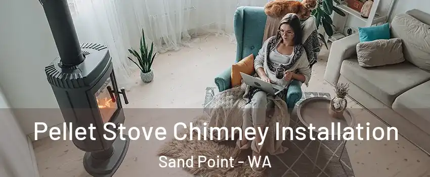 Pellet Stove Chimney Installation Sand Point - WA