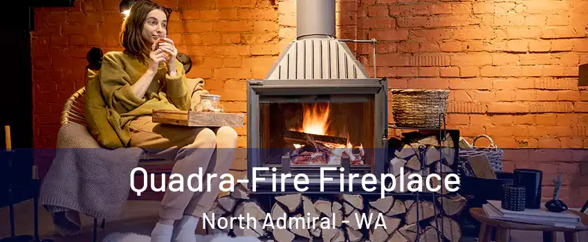 Quadra-Fire Fireplace North Admiral - WA