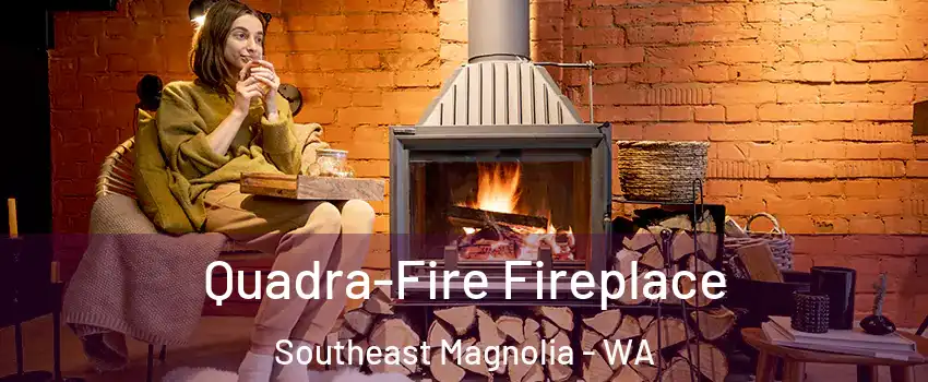 Quadra-Fire Fireplace Southeast Magnolia - WA