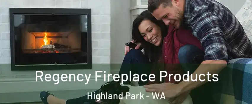 Regency Fireplace Products Highland Park - WA