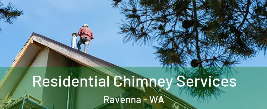 Residential Chimney Services Ravenna - WA