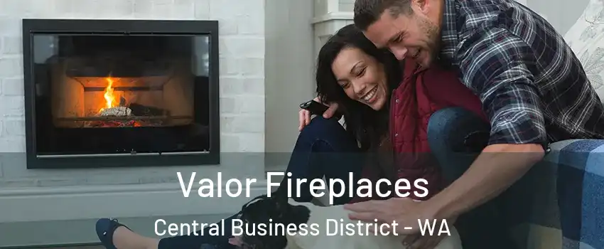 Valor Fireplaces Central Business District - WA