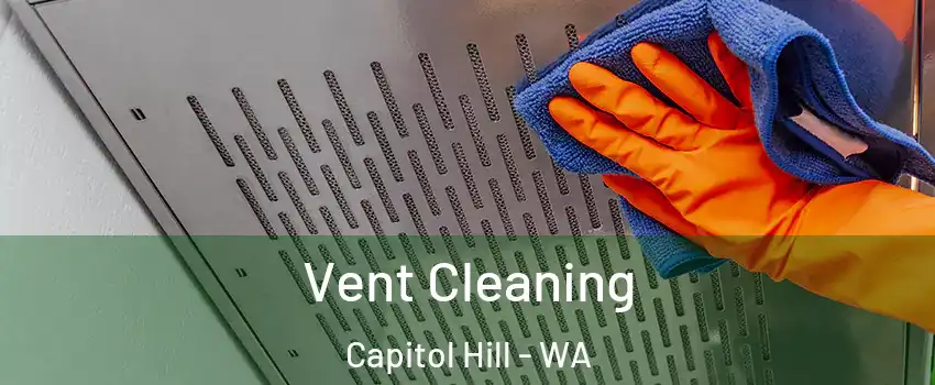 Vent Cleaning Capitol Hill - WA