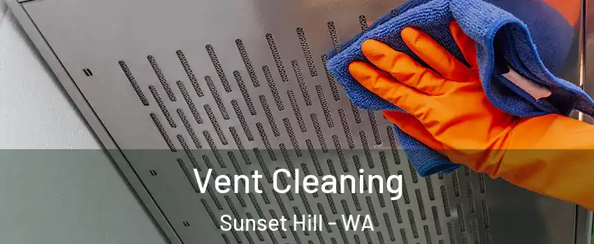 Vent Cleaning Sunset Hill - WA