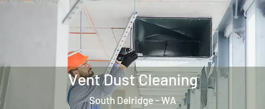 Vent Dust Cleaning South Delridge - WA