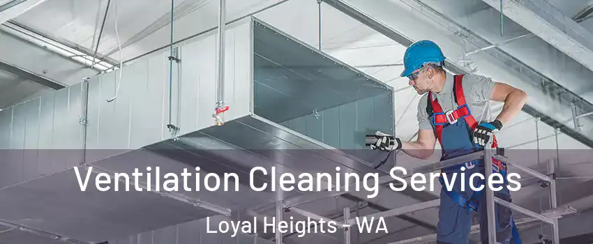 Ventilation Cleaning Services Loyal Heights - WA