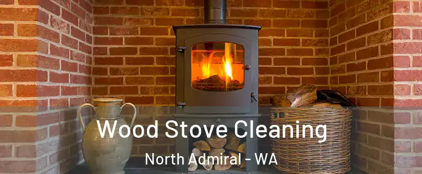 Wood Stove Cleaning North Admiral - WA