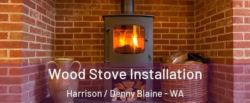 Wood Stove Installation Harrison / Denny Blaine - WA