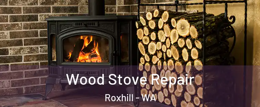 Wood Stove Repair Roxhill - WA